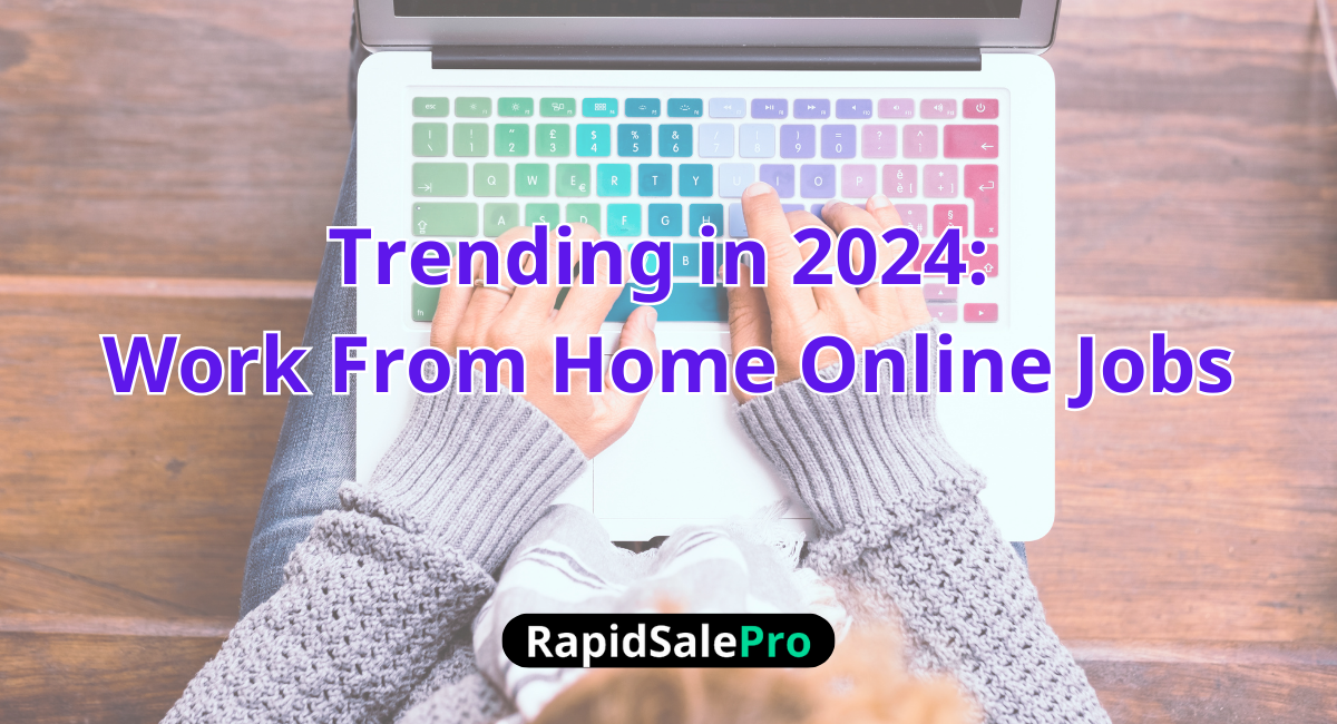 https://rapidsalepro.com/wp-content/uploads/2024/01/Trending-in-2024-Work-From-Home-Online-Jobs.png